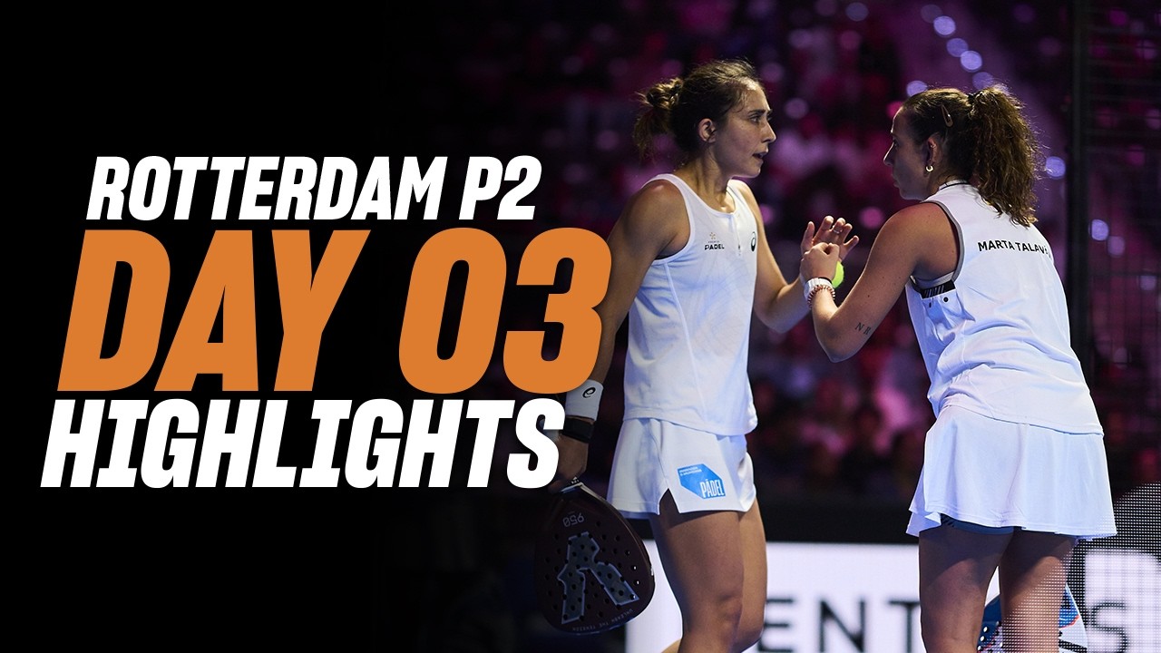 Rotterdam P2 — Women's Day 3 Highlights