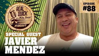 #88 Javier Mendez | Real Quick With Mike Swick Podcast