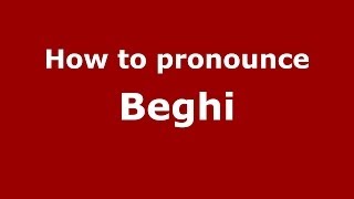 How to pronounce Beghi