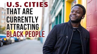 The 10 Surprising Cities Black People Are Moving To Now In The United States
