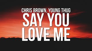 Chris Brown &amp; Young Thug - Say You Love Me (Lyrics)