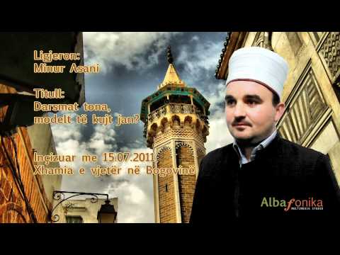 Imam Minur Asani - Darsmat tona, model të kujt jan? (Ligjerata islame 2011)