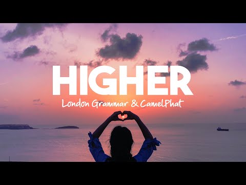 London Grammar & CamelPhat - Higher (Lyrics)