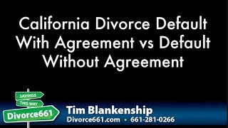 California Divorce Default With Agreement vs Default Without Agreement