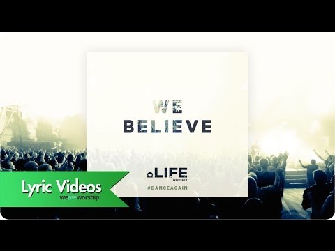 We Believe - Lyric Video: LIFE Worship, UK