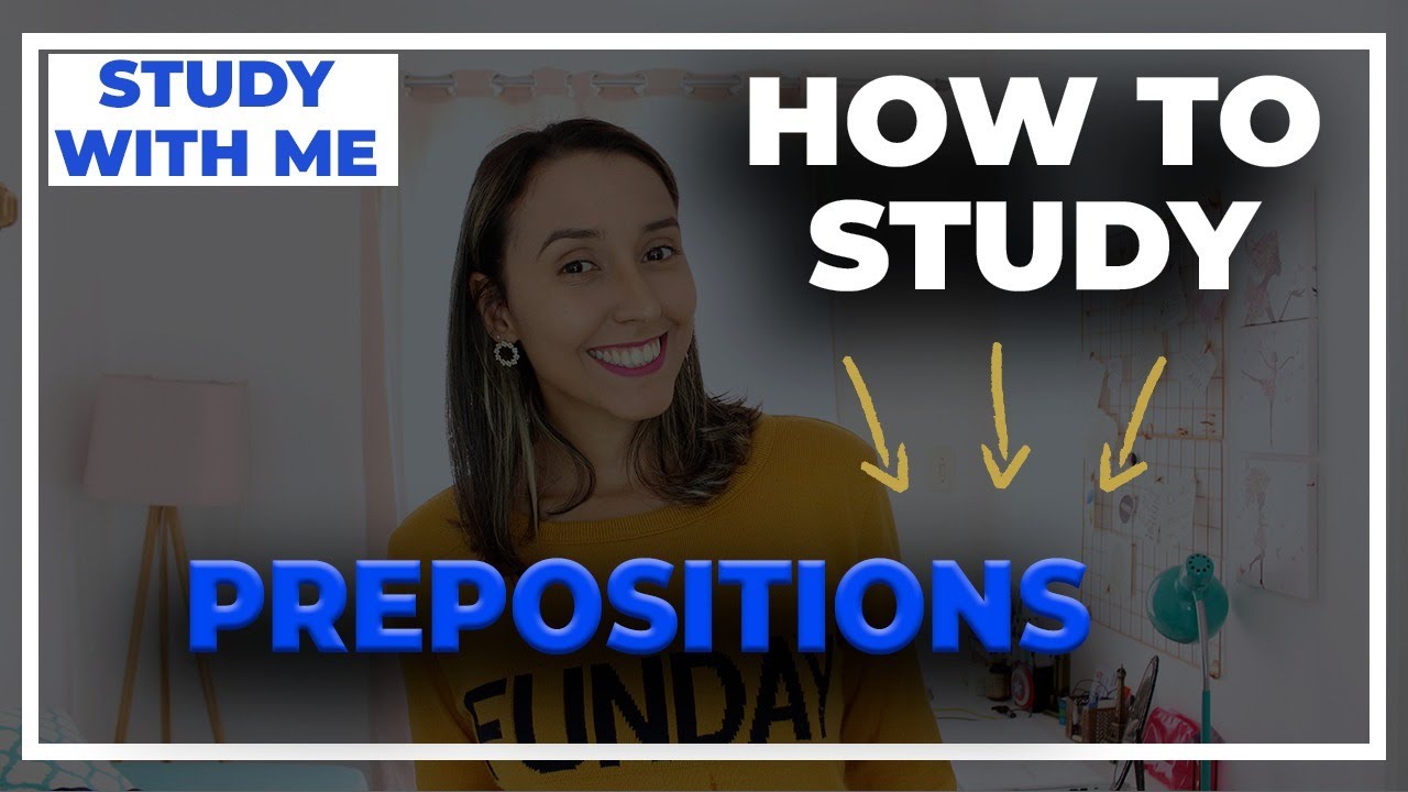 How To Study Prepositions in English - 3 Tips