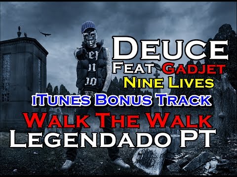 Deuce - Walk The Walk [Feat Gadjet] Legendado PT