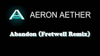 Aeron Aether - Abandon (Fretwell Remix)