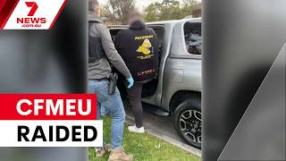 CFMEU headquarters raided in corruption crackdown | 7NEWS