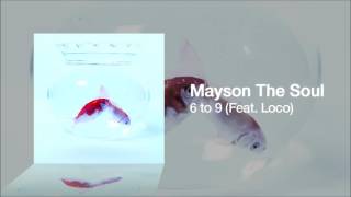 [Vietsub] 6 to 9 Mayson The Soul Feat  Loco