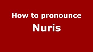 How to pronounce Nuris