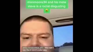 Ian Moore and his mate Steve are disgusting racists 🤢🤮