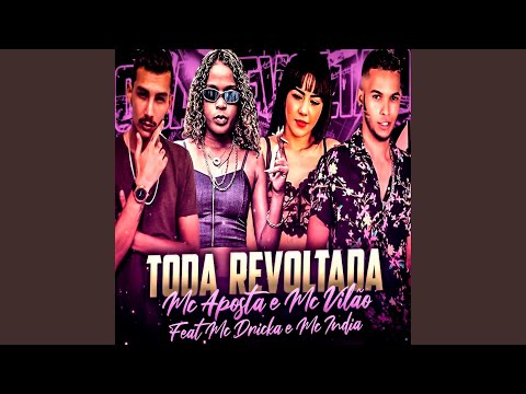Toda Revoltada (feat. Mc Dricka & Mc India)