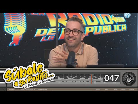 SÚBALE A SU RADITO 47 - EL PULSO DE LA REPÚBLICA