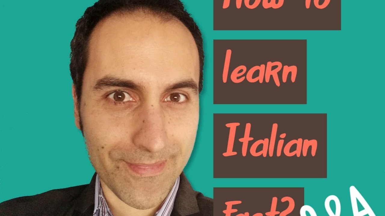 How to learn Italian fast? Q&A