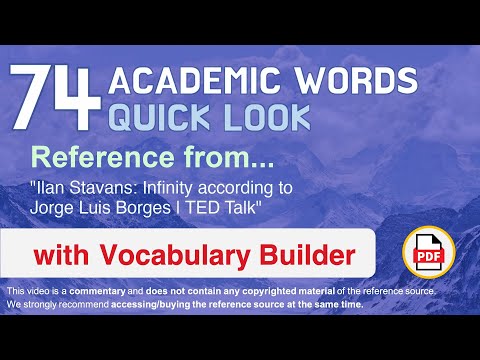 74 Academic Words Quick Look Ref from "Ilan Stavans: Infinity according to Jorge Luis Borges | TED"
