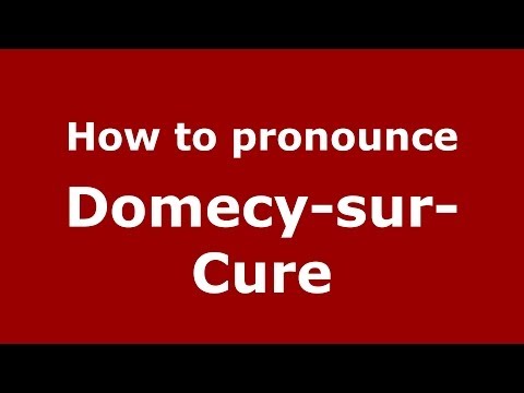 How to pronounce Domecy-sur-Cure (French/France) - PronounceNames.com