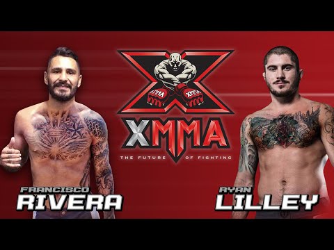 XMMA - FRANCISCO RIVERA vs RYAN LILLEY