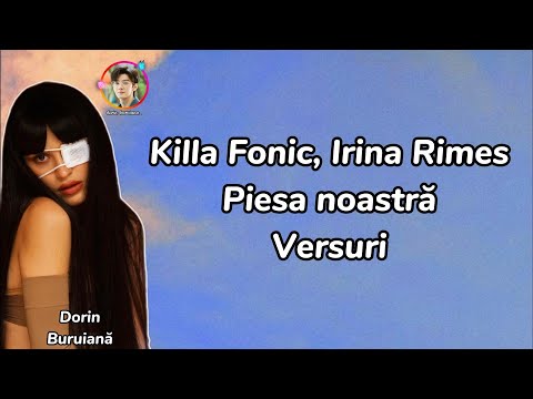 Killa Fonic, Irina Rimes - Piesa noastră (Versuri/Lyrics Video)