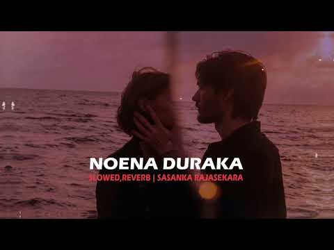 Noena Duraka (නොඑනා දුරක) sasanka rajasekara | slowed reverb