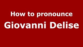 How to pronounce Giovanni Delise