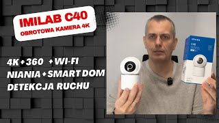 Imilab C40 – Obrotowa Kamera 4K Wi-Fi | Test, Monitoring i Niania