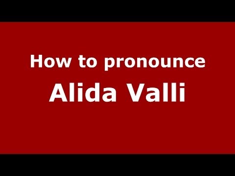 How to pronounce Alida Valli (Italian/Italy) - PronounceNames.com