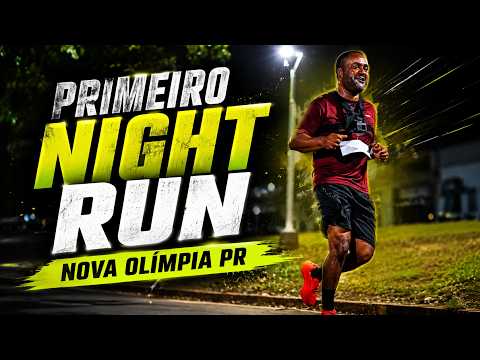 PRIMEIRO NIGHT RUN – NOVA OLÍMPIA PR