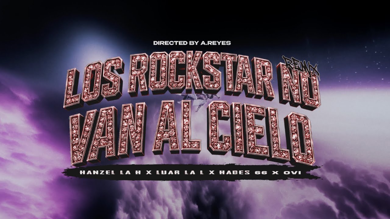 Hanzel La H ❌ Ovi ❌ Luar La L ❌ Hades66 - Los Rockstar No Van Al Cielo (Remix)(Official Video)