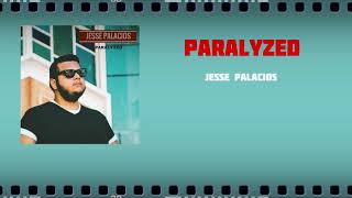 Jesse Palacios - Paralyzed (2017 Version)