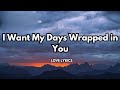 L Want My Days Wrapped In You ️ English Song Lyrics Sweet Romantic Love Songs