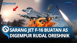 DETIK-DETIK Markas Jet Tempur MiG-29 & F-16 Barat Dihancurkan oleh Rudal 'Canggih' Oreshnik Rusia