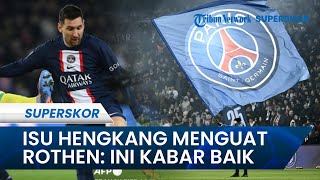 Lionel Messi Semakin Dekat Meninggalkan Paris Saint-Germain, Jerome Rothen:Merupakan Kabar Baik
