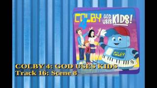 Colby 4: God Uses Kids (Lord I Need You, 8th scene and Brand New Song Reprise)