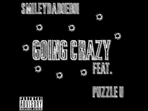 Going Crazy||SmileyDaDoeboi (Feat. PuzzleU) [Prod. by Mr. Sisco]