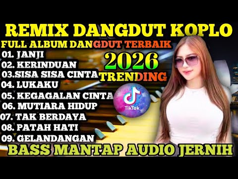KOLEKSI ALBUM DANGDUT KOPLO REMIX TEMBANG LAWAS POPULER VIRAL 2026‼️LAGU DANGDUT KOPLO ENAK BANGET 