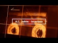 A.C. Jobim - Incerteza
