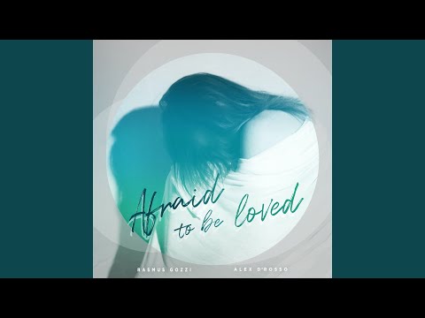 Afraid to Be Loved
