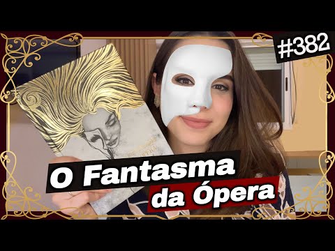 O FANTASMA DA ÓPERA, DE GASTON LÉROUX (#382)