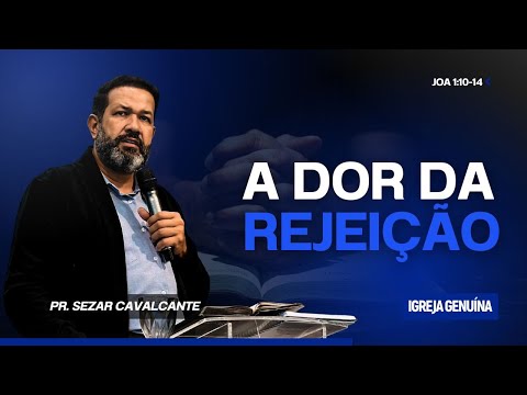 A DOR DA REJEIÇÃO | PR SEZAR CAVALCANTE