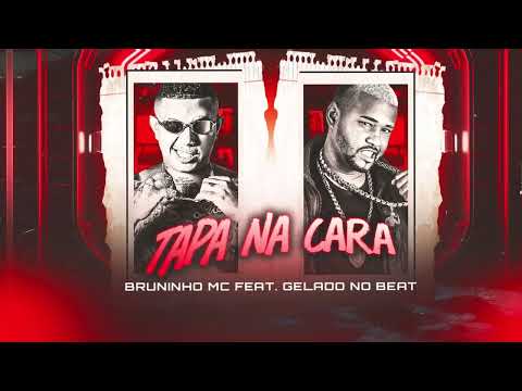 TAPA NA CARA - BRUNINHO MC - GELADO NO BEAT - REMIX BREGA FUNK