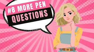 Answering 8 More Pen Questions - My First Video!