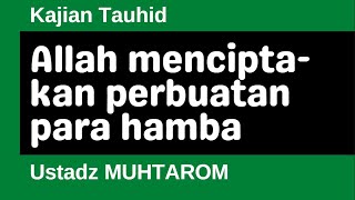 Download lagu Kajian Tauhid 13 - Allah menciptakan perbuatan para hamba mp3