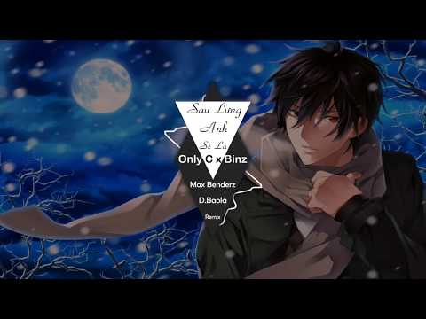 Sau Lưng Anh Sẽ Là- Max Benderz x D.Baola - Binz , OnlyC [Remix]