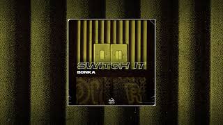 Bonka - Switch It video