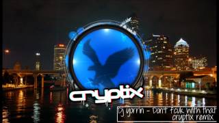 Dj Yorrin - Don't Fcuk with that ( Cryptix Remix )