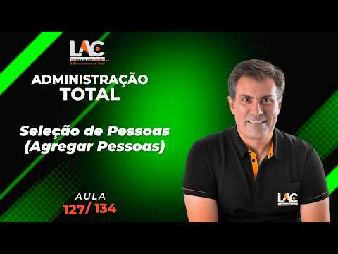 Administração Total - Seleção de Pessoas Agregar Pessoas [127/134]