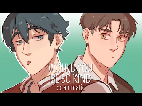 Would You Be So Kind | OC Animatic