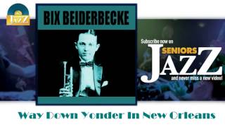 Bix Beiderbecke - Way Down Yonder In New Orleans (HD) Officiel Seniors Jazz