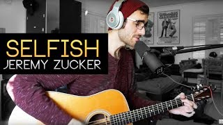 &quot;selfish&quot; - Jeremy Zucker Cover (WITH CHORDS)